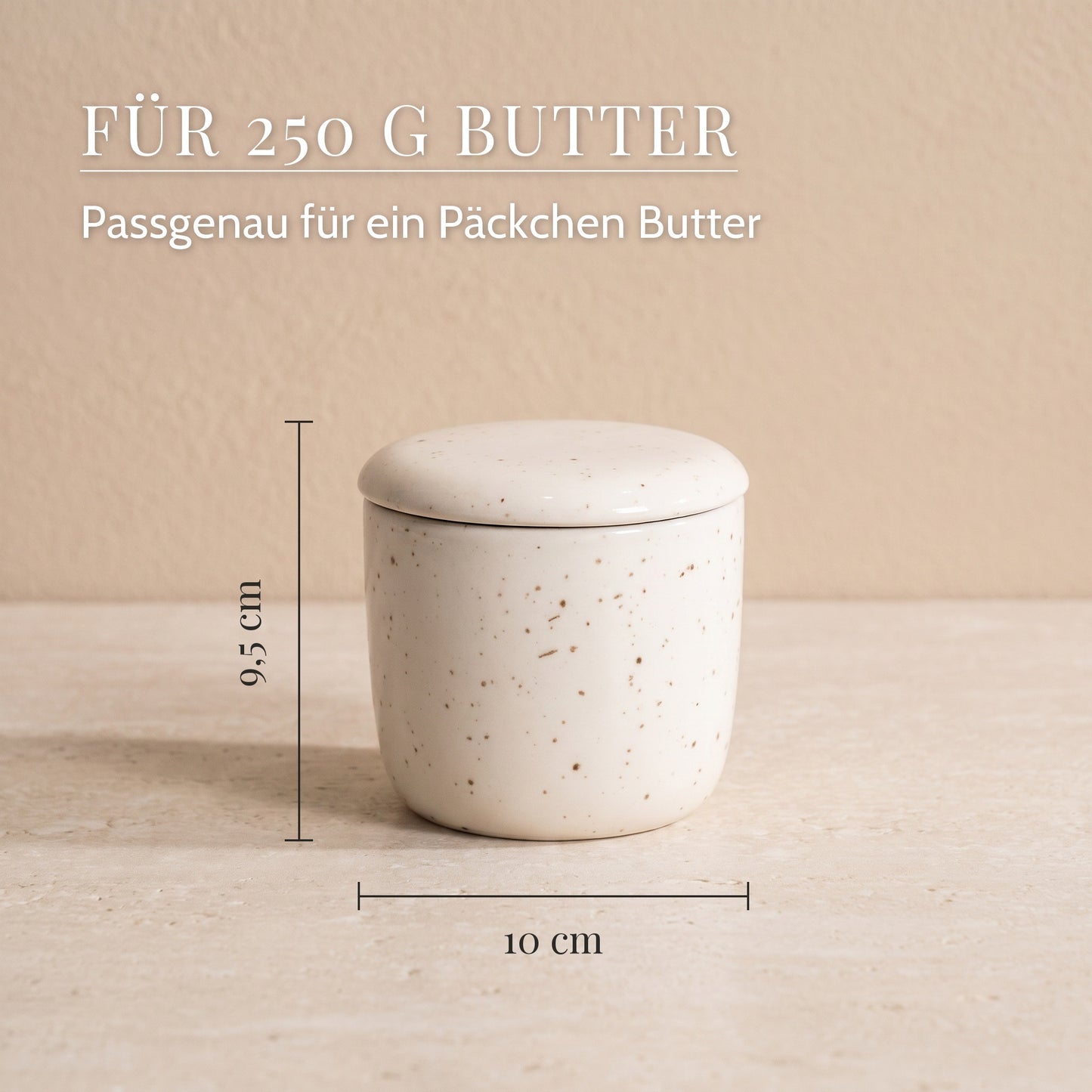 Maße der Butterglocke: 9,5 cm hoch, 10 cm breit, für 250 g Butter