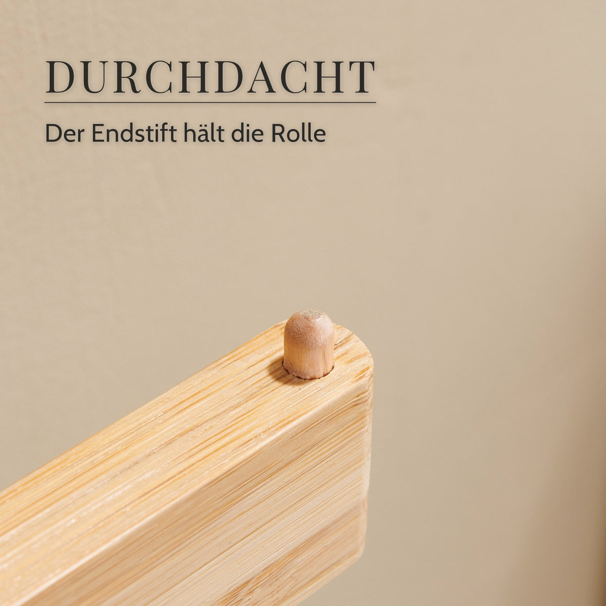 Armende mit Endstift aus Holz · Der Endstift hält die Rolle